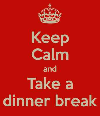 [Image: keep-calm-and-take-a-dinner-break-1.jpg]